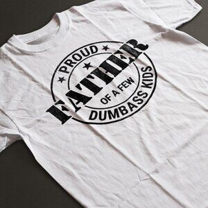 Proud Father Of A Few Dumb kids Funny Father's day T Shirt Gift